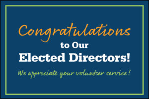 Congratulations to our elected directors! We appreciate your volunteer service!