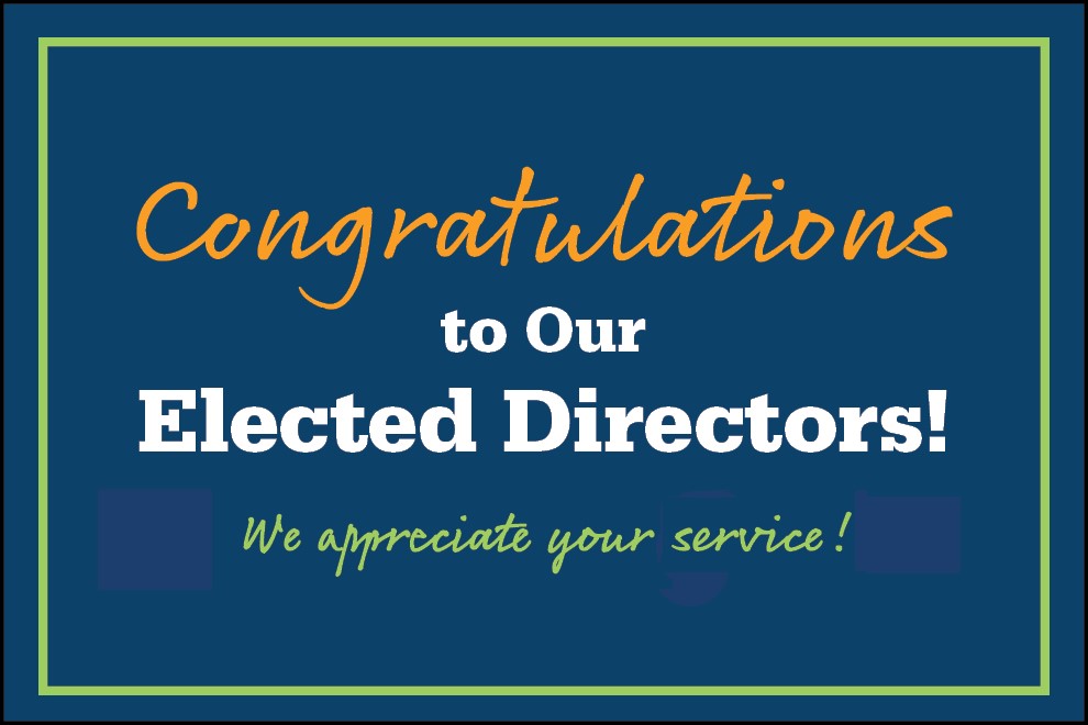 Congratulations to Our ELECTED DIRECTORS